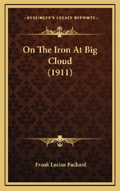On The Iron At Big Cloud (1911) by Frank Lucius Packard