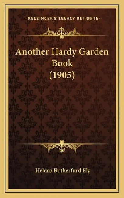 Another Hardy Garden Book (1905) by Helena Rutherfurd Ely