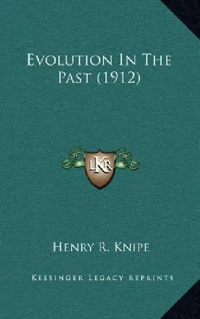 Evolution In The Past (1912) by Henry R. Knipe