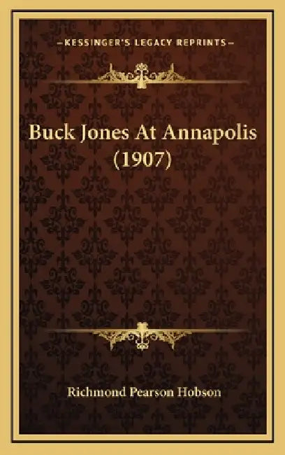 Buck Jones At Annapolis (1907) by Richmond Pearson Hobson