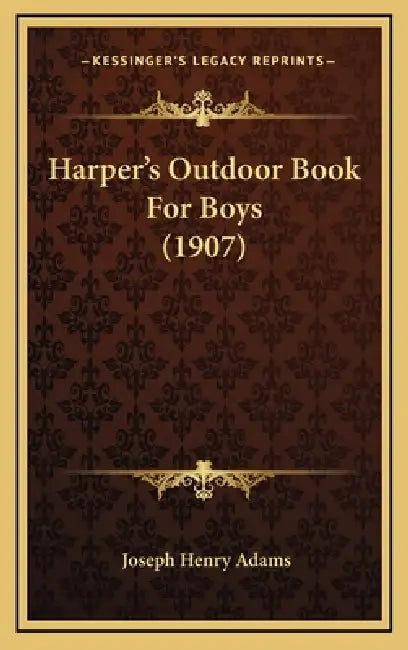 Harper's Outdoor Book For Boys (1907) by Joseph Henry Adams