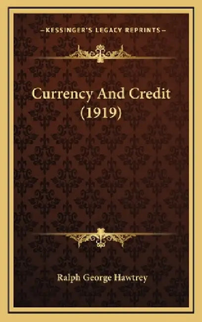 Currency And Credit (1919) by Ralph George Hawtrey