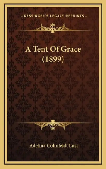 A Tent Of Grace (1899) by Adelina Cohnfeldt Lust