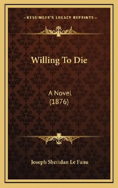 Willing To Die: A Novel (1876) by Joseph Sheridan Le Fanu