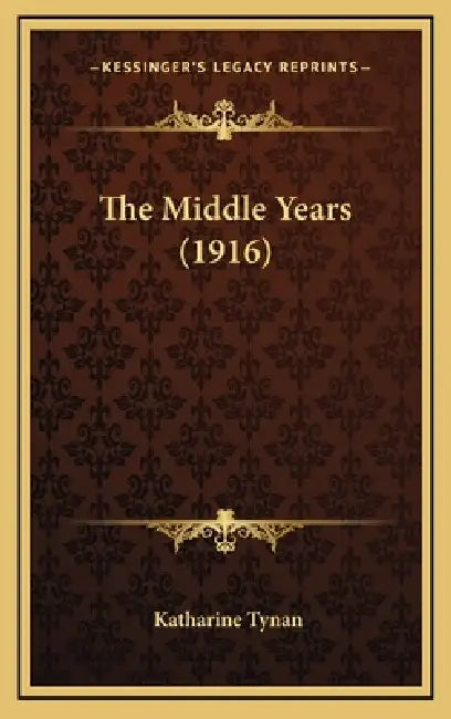The Middle Years (1916) by Katharine Tynan
