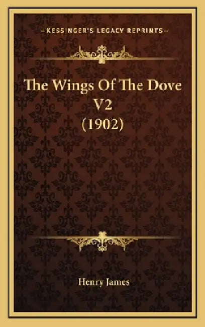 The Wings Of The Dove V2 (1902) by Henry James