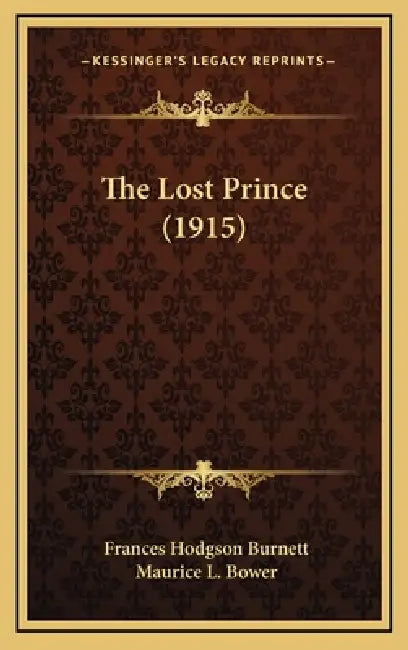 The Lost Prince (1915) by Frances Hodgson Burnett, Maurice L. Bower