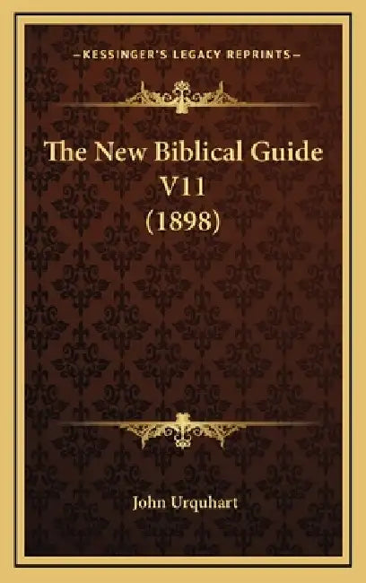 The New Biblical Guide V11 (1898) by John Urquhart