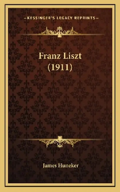 Franz Liszt (1911) by James Huneker