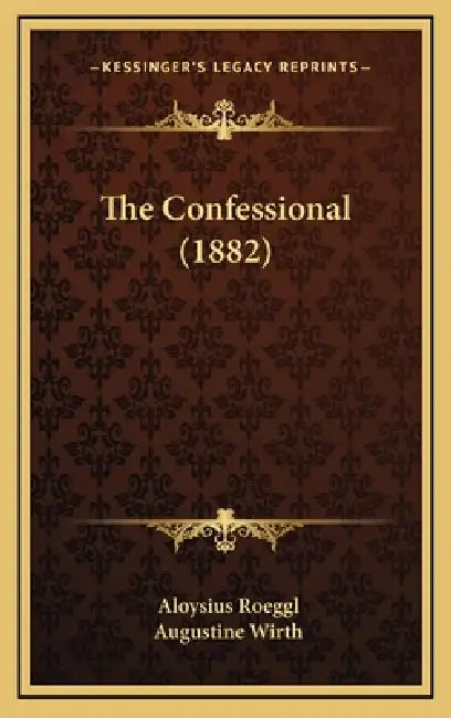 The Confessional (1882) by Aloysius Roeggl, Augustine Wirth