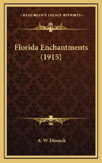 Florida Enchantments (1915) by A. W. Dimock