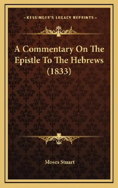 A Commentary On The Epistle To The Hebrews (1833) by Moses Stuart