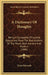A Dictionary Of Thoughts: Being A Cyclopedia Of Laconic Quotations From The Best Authors Of The World, Both Ancient And Modern (1908) by Tryon Edwards