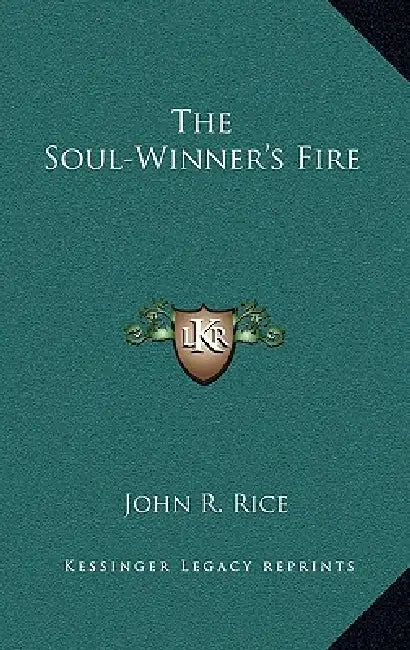 The Soul-Winner's Fire by John R. Rice