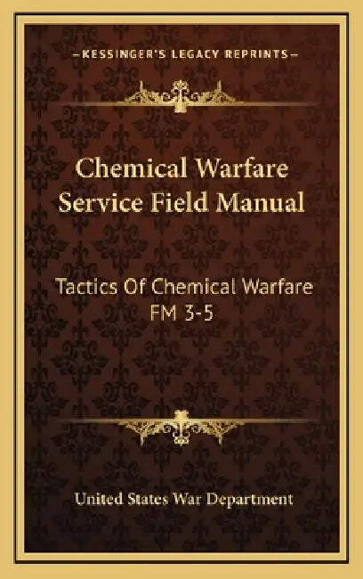 Chemical Warfare Service Field Manual: Tactics Of Chemical Warfare FM 3-5 by United States War Department