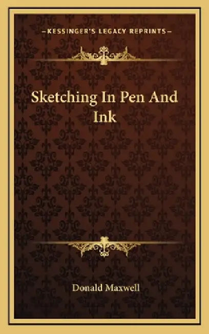Sketching In Pen And Ink by Donald Maxwell