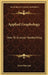 Applied Graphology: How To Analyze Handwriting by Irene Marcuse