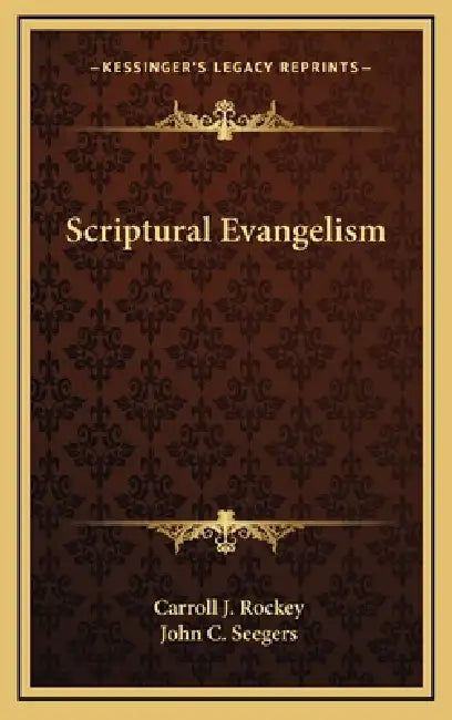 Scriptural Evangelism by Carroll J. Rockey, John C. Seegers