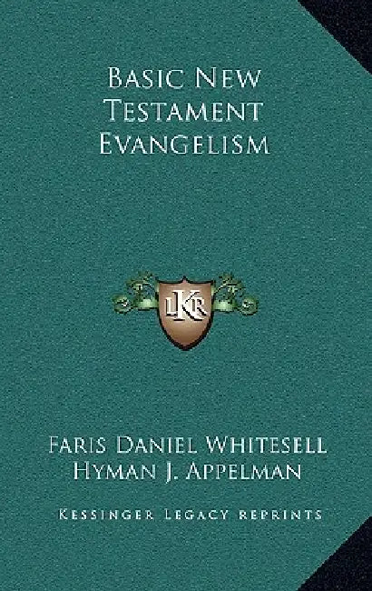Basic New Testament Evangelism by Faris Daniel Whitesell, Hyman J. Appelman