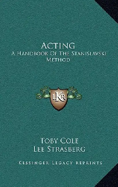 Acting: A Handbook Of The Stanislavski Method by Toby Cole, Lee Strasberg