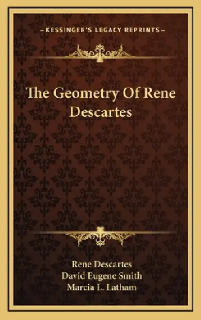 The Geometry Of Rene Descartes by Rene Descartes, David Eugene Smith, Marcia L. Latham
