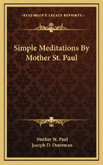 Simple Meditations By Mother St. Paul by Mother St Paul, Joseph D. Osterman