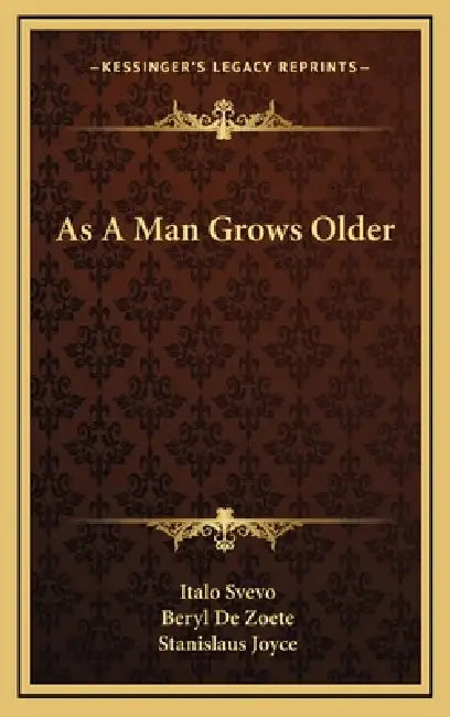 As A Man Grows Older by Italo Svevo, Beryl De Zoete, Stanislaus Joyce