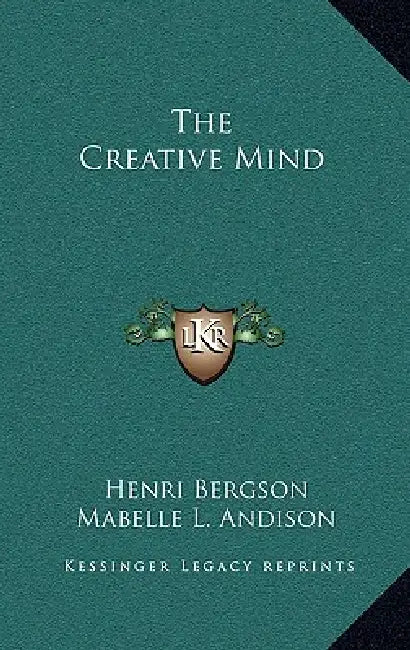 The Creative Mind by Henri Bergson, Mabelle L. Andison