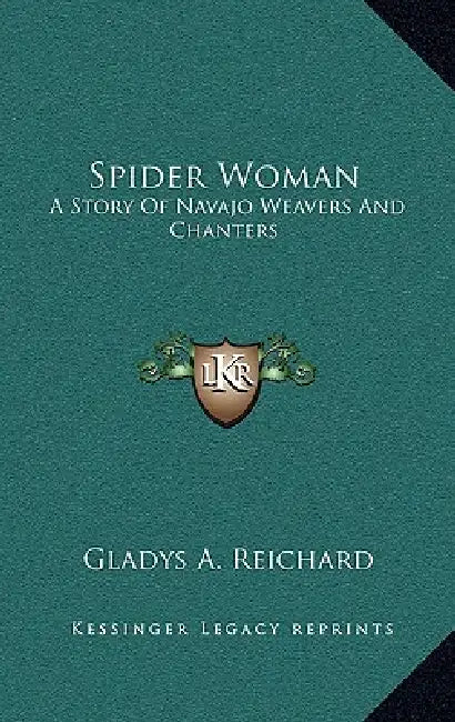 Spider Woman: A Story Of Navajo Weavers And Chanters by Gladys a. Reichard