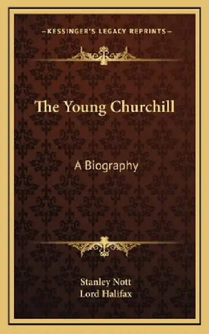 The Young Churchill: A Biography by Stanley Nott, Lord Halifax