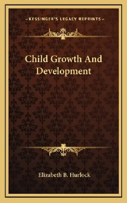 Child Growth And Development by Elizabeth B. Hurlock