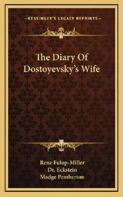 The Diary Of Dostoyevsky's Wife by Rene Fulop-Miller, Eckstein, Madge Pemberton