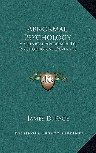 Abnormal Psychology: A Clinical Approach To Psychological Deviants by James D. Page