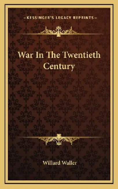 War In The Twentieth Century by Willard Waller