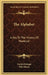 The Alphabet: A Key To The History Of Mankind by David Diringer, Ellis Minns