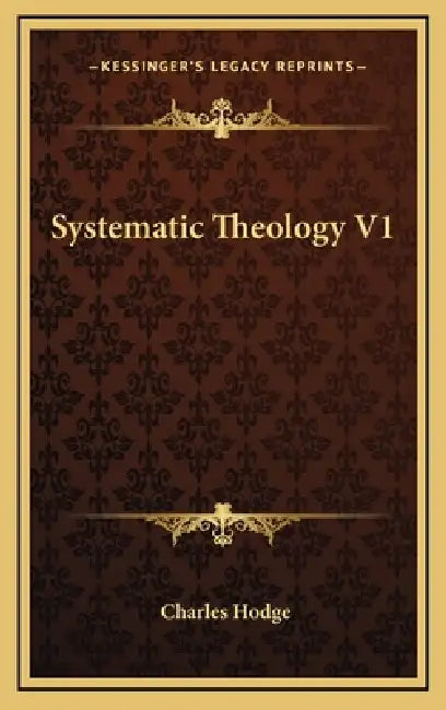 Systematic Theology V1 by Charles Hodge