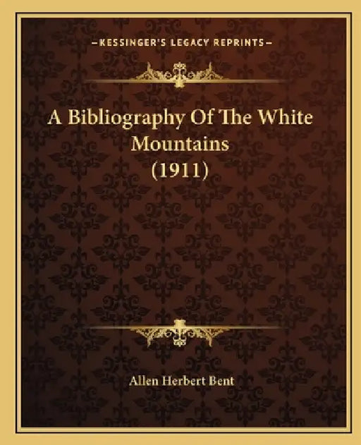 A Bibliography Of The White Mountains (1911) by Allen Herbert Bent