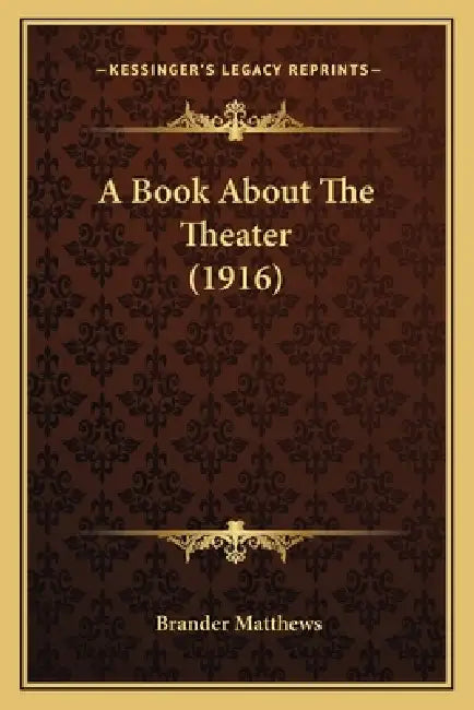 A Book About The Theater (1916) by Brander Matthews