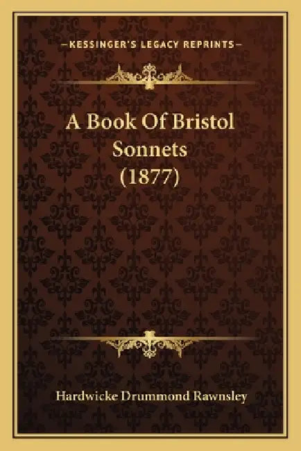 A Book Of Bristol Sonnets (1877) by Hardwicke Drummond Rawnsley