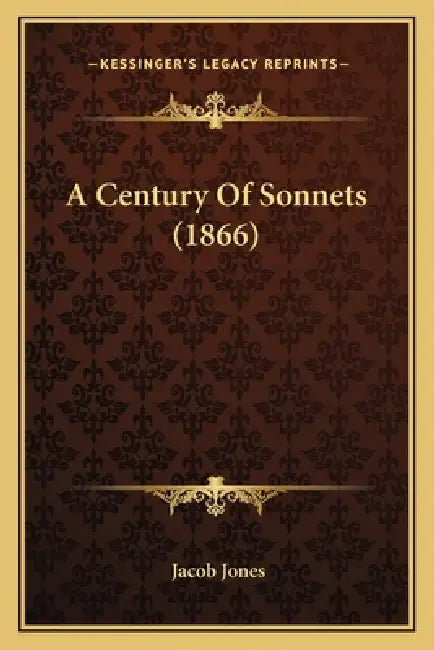 A Century Of Sonnets (1866) by Jacob Jones