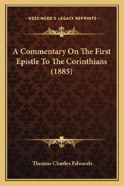 A Commentary On The First Epistle To The Corinthians (1885) by Thomas Charles Edwards
