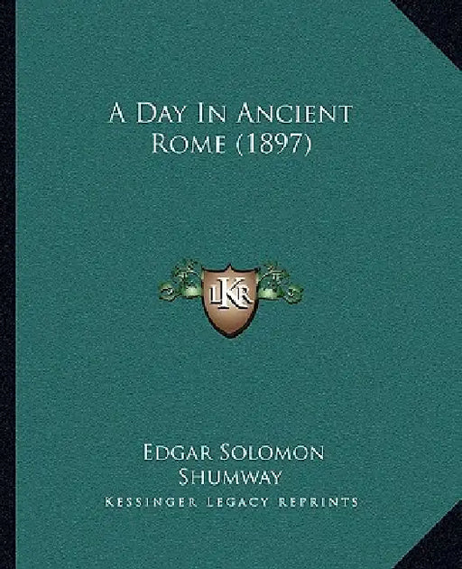A Day In Ancient Rome (1897) by Edgar Solomon Shumway