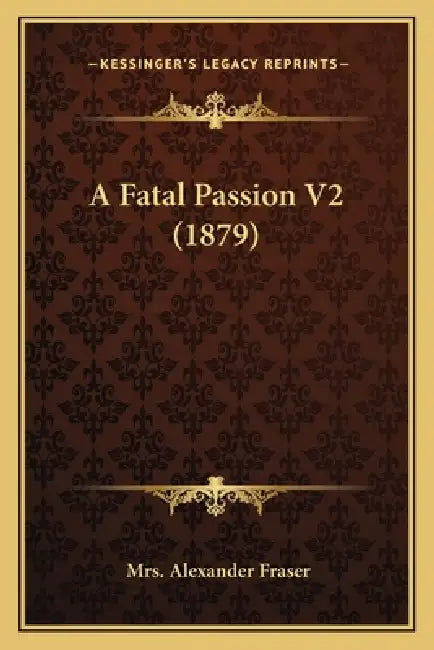 A Fatal Passion V2 (1879) by Alexander Fraser