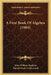 A First Book Of Algebra (1904) by John William Hopkins, Patrick Healy Underwood