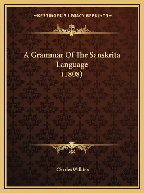 A Grammar Of The Sanskrita Language (1808) by Charles Wilkins