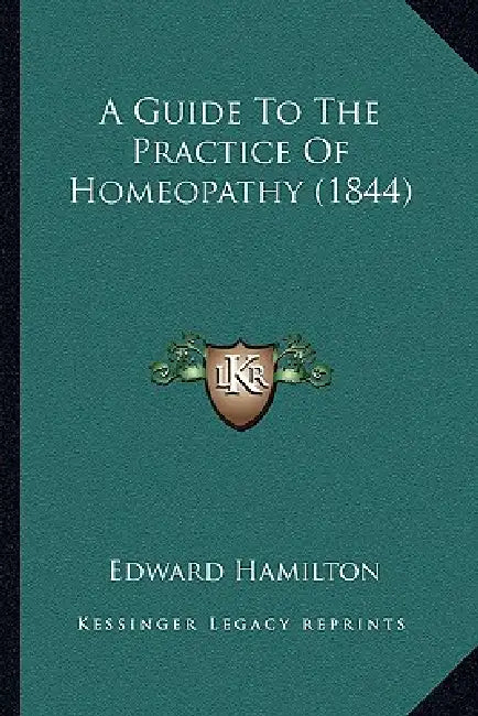 A Guide To The Practice Of Homeopathy (1844) by Edward Hamilton
