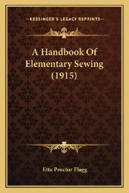 A Handbook Of Elementary Sewing (1915) by Etta Proctor Flagg