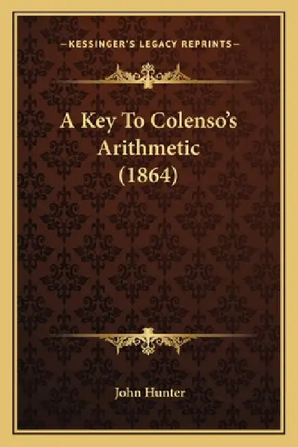 A Key To Colenso's Arithmetic (1864) by John Hunter
