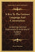 A Key To The German Language And Conversation: Containing Common Expressions On A Variety Of Subjects (1837) by Daniel Boileau