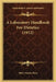 A Laboratory Handbook For Dietetics (1912) by Mary Swartz Rose